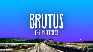 Buttress  Brutus Lyrics [upl. by Aisan]