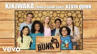 Kevin Quinn  Kikiwaka Bunkd Theme Song From quotBunkdquot Audio Only [upl. by Oriana]