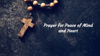 Prayer for Peace of Mind and Heart Catholic Prayer [upl. by Zoarah]