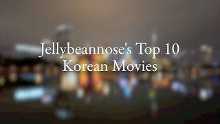 My Top 10 Korean Movies of All Time 한국 영화 [upl. by Aroel]