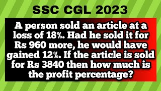 A person sold an article at a loss of 18 Had he sold it for Rs 960 more he would have gained 12 [upl. by Toh]