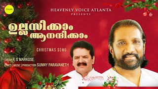 Ullassikaam Aanandhikaam  Christmas Song  K G Markose  Sunny Paravaneth 2023 [upl. by Aisirtap]