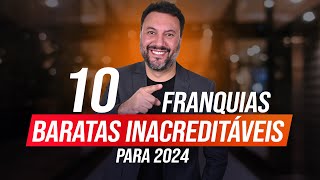 TOP 10 FRANQUIAS BARATAS INCRÍVEIS PARA LUCRAR EM 2024 [upl. by Mayworm]