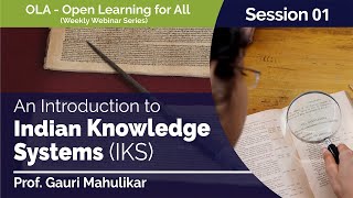 Indian Knowledge Systems An Overview by Prof Gauri Mahulikar OLA 01 [upl. by Akerley819]