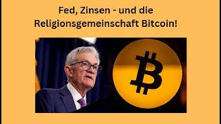 Fed Zinsen  und die Religionsgemeinschaft Bitcoin Videoausblick [upl. by Inalem]