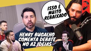 HENRY BUGALHO REAGE AO MEU DEBATE COM IAN NEVES PAULO GALO E THIAGO CHAVOSO [upl. by Deehsar]