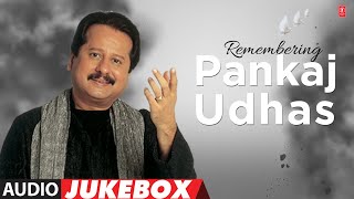 Remembering Pankaj Udhas Audio Jukebox  Pankaj Udhas Ki Ghazal  Musical Maestro  90s Hit Songs [upl. by Rehprotsirhc]