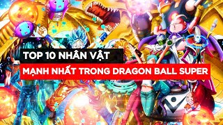 TOP 10 NV MẠNH NHẤT TRONG DRAGON BALL SUPER [upl. by Amehsyt]