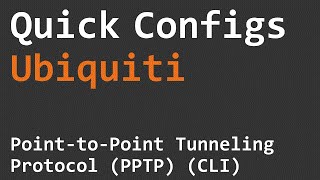 Quick Configs Ubiquiti  Point to Point Tunneling Protocol PPTP CLI [upl. by Riplex200]