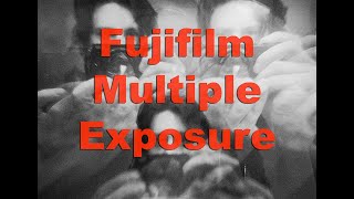 Creating Multiple Exposures using Fujifilm Cameras [upl. by Vas]