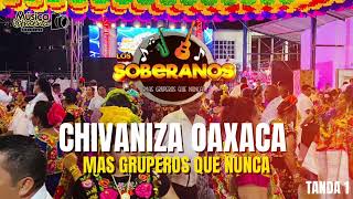 Los Soberanos  Chivaniza Oax En Vivo 2024  Tanda 1 [upl. by Dud]