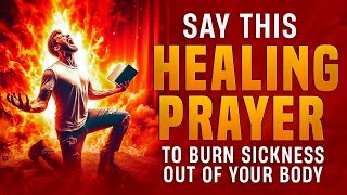 Every Sickness Will Burn If You Can Say This Powerful Healing Prayer Now [upl. by Adneram]