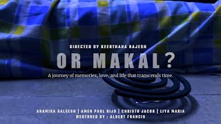 OR MAKAL   Malayalam Shortfilm  Official Video  Keerthana Rajesh  Liya Maria  Anamika Saleesh [upl. by Ingham]