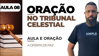 TRIBUNAL CELESTIAL PRÁTICO  AULA 08  OFERTA DE PAZ [upl. by Nylahsoj]