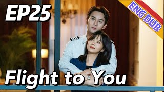 ENG DUB Flight to You EP25  Starring Wang Kai Tan Songyun  Urban Romantic [upl. by Jensen]