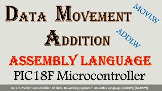 Data movement and Addition of literal and working register in Assembly Language ADDLW MOVLW [upl. by Aneekan]