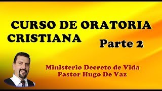 CURSO DE ORATORIA CRISTIANA Parte 2 Aprender a Predicar Hugo De Vaz [upl. by Onairda853]