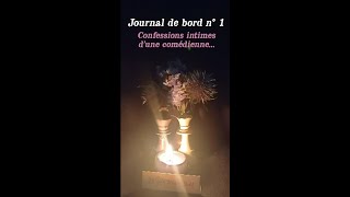 Journal de Bord n°1 Les confessions intimes dune comédienne [upl. by Aisital]