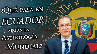 ¿Qué pasa en Ecuador según la Astrología Mundial [upl. by Lesh392]