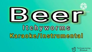 Beer  KaraokeInstrumental Itchyworms [upl. by Doralia]