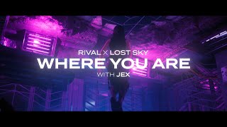 Rival x Lost Sky  Where You Are w Jex Official Lyric Video [upl. by Opiak]