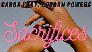 Carda  Sacrifices Lyrics feat Jordan Powers [upl. by Teresa]