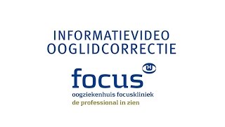 Informatievideo ooglidcorrectie Oogziekenhuis Focuskliniek [upl. by Ellenwad]