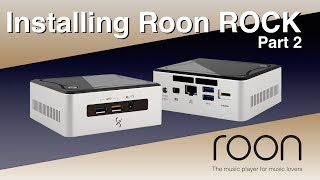 Roon ROCK  Roon Core for the Intel NUC  part 2 [upl. by Ellmyer566]