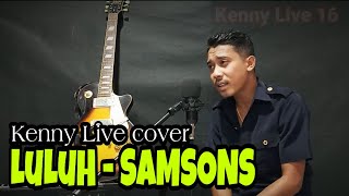 LULUH  SAMSONS cover Kenny Djami [upl. by Charmane]