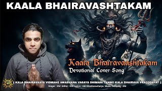 Kala Bhairavashtakam  Devotional Cover Song  By KM [upl. by Lindie522]