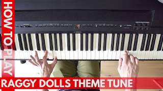 How To Play The Raggy Dolls Theme On Piano [upl. by Armalda]