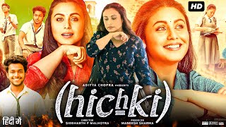 Hichki Full Movie  Rani Mukerji  Jannat Zubair Rahmani  Supriya Pilgaonkar  HD Review amp Facts [upl. by Akenn]