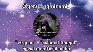 Virgoun  Selamat Tinggal Speed Up Official Audio [upl. by Ailero382]