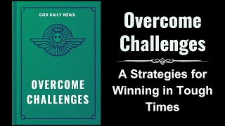 Overcome Challenges A Biblical Guide to Thriving in Tough Times Audiobook [upl. by Schaab]