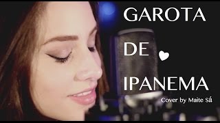 GAROTA DE IPANEMA  Cover by Maite Sa [upl. by Eniaral435]