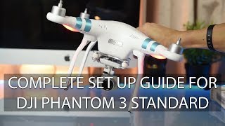 DJI Phantom 3 standard step by step set up amp flight guide [upl. by Notnirb707]