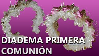 COMO HACER UNA DIADEMA PARA PRIMERA COMUNION  Manualidades primera comunion [upl. by Obeng]