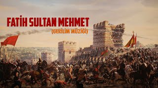 ► Fatih Sultan Mehmet ◄ Osmanlı Gerilim Müziği [upl. by Guntar]