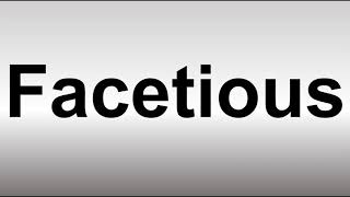 How to Pronounce Facetious [upl. by Rahel]