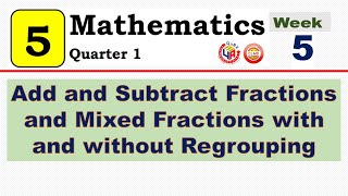 MATH 5 Q1 WEEK 5 lesson1 ADD AND SUBTRACT FRACTIONS AND MIXED FRACTIONS WITH AND WITHOUT REGROUPING [upl. by Mathews]