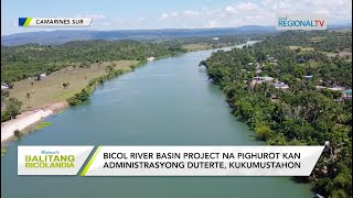 Balitang Bicolandia Pighurot na Bicol River Basin Project kukumustahon [upl. by Everett]