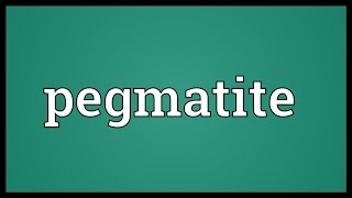 Pegmatite Meaning [upl. by Aisena]