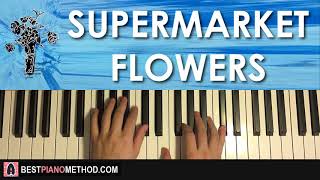 HOW TO PLAY  Ed Sheeran  Supermarket Flowers Piano Tutorial Lesson [upl. by Abdel344]