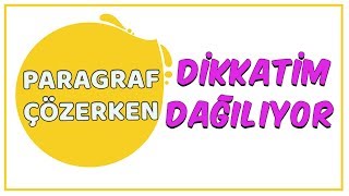 Paragraf Çözerken Dikkatim Dağılıyor [upl. by Albert]