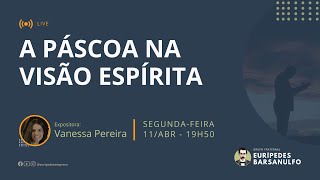 Palestra PÁSCOA NA VISÃO ESPÍRITA  Vanessa Pereira GFEB [upl. by Beau]