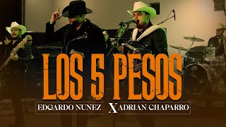 Los 5 Pesos  Edgardo Nuñez X Adrian Chaparro Video En Vivo 2023 [upl. by Niessuh460]