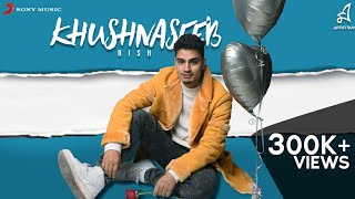 KHUSHNASEEB  RISH  OFFICIAL MUSIC VIDEO  2019 [upl. by Sisto]