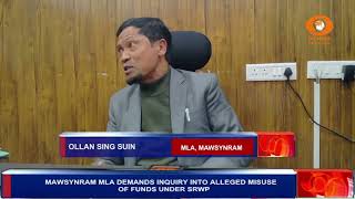 MAWSYNRAM MLA DEMANDS INQUIRY INTO ALLEGED MISUSE OF FUNDS UNDER SRWP [upl. by Deirdra]