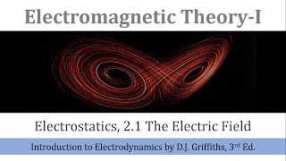 21 The Electric Field Electromagnetic Theory1 Griffiths Electrodynamics [upl. by Talyah]