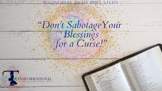 Don’t Sabotage Your Blessings for a Curse  Bible Study [upl. by Raseta]